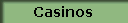 Casinos
